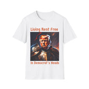 Living Rent Free in Democrat's Heads Soft style T-Shirt unisex