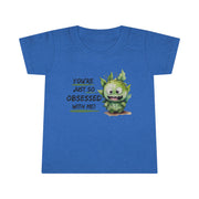 You're just so obsessed with me green cute-monster Toddler T-shirt