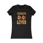 Thanksgiving Turkeys Lives Matter Mustard or Red-Brown Women's Favorite Tee