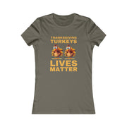 Thanksgiving Turkeys Lives Matter Mustard or Red-Brown Women's Favorite Tee