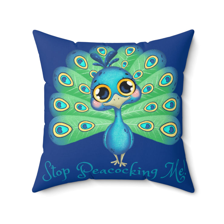 Stop Peacocking Me! Dark Blue green - Spun Polyester Square Pillow