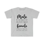 Male in search of filthy rich female Unisex Softstyle T-Shirt