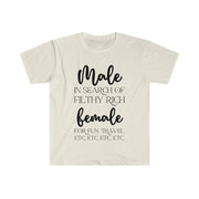 Male in search of filthy rich female Unisex Softstyle T-Shirt