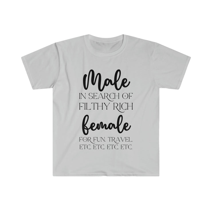 Male in search of filthy rich female Unisex Softstyle T-Shirt