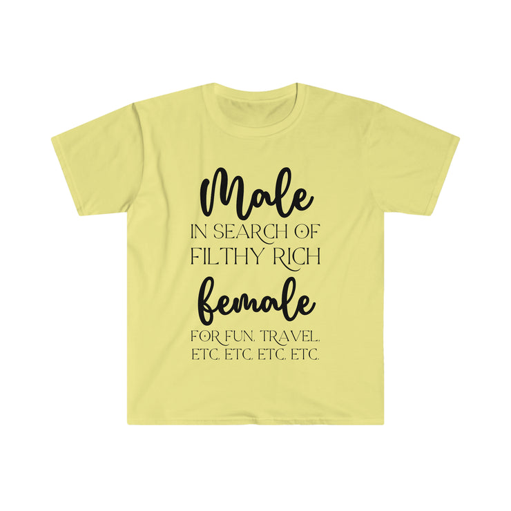 Male in search of filthy rich female Unisex Softstyle T-Shirt