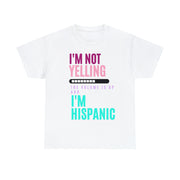 I'm not yelling the volume is up and I'm hispanic Unisex Heavy Cotton Tee