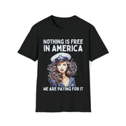 Nothing is free in America, We are paying for it Unisex blue Soft style T-Shirt