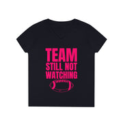 Team still not watching Football ladies' V-Neck T-Shirt