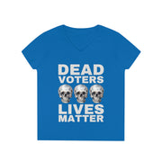 Dead Voters lives Matter ladies' V-Neck T-Shirt