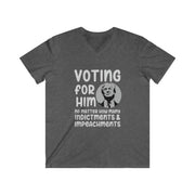 Voting for Him no matter how many indictments & impeachments Men's Fitted V-Neck Short Sleeve Tee