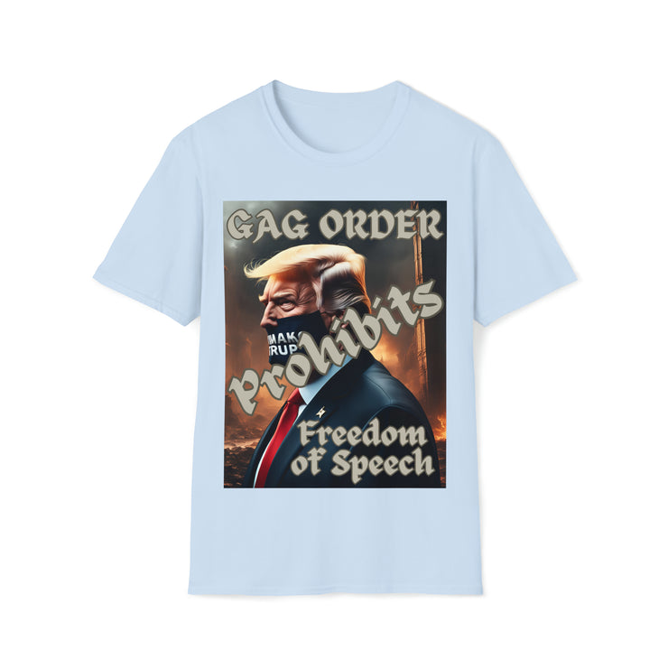 GAG Order prohibits Freedom of Speech Soft style T-Shirt unisex