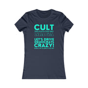 Cult MAGA let's drive them crazy anyways they're going to talk shit Red or Aqua Women's Favorite Tee