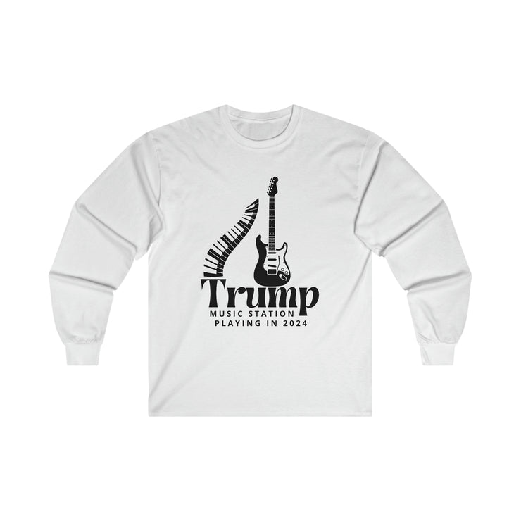 Trump Music Station Playing in 2024 Ultra Cotton Long Sleeve Tee