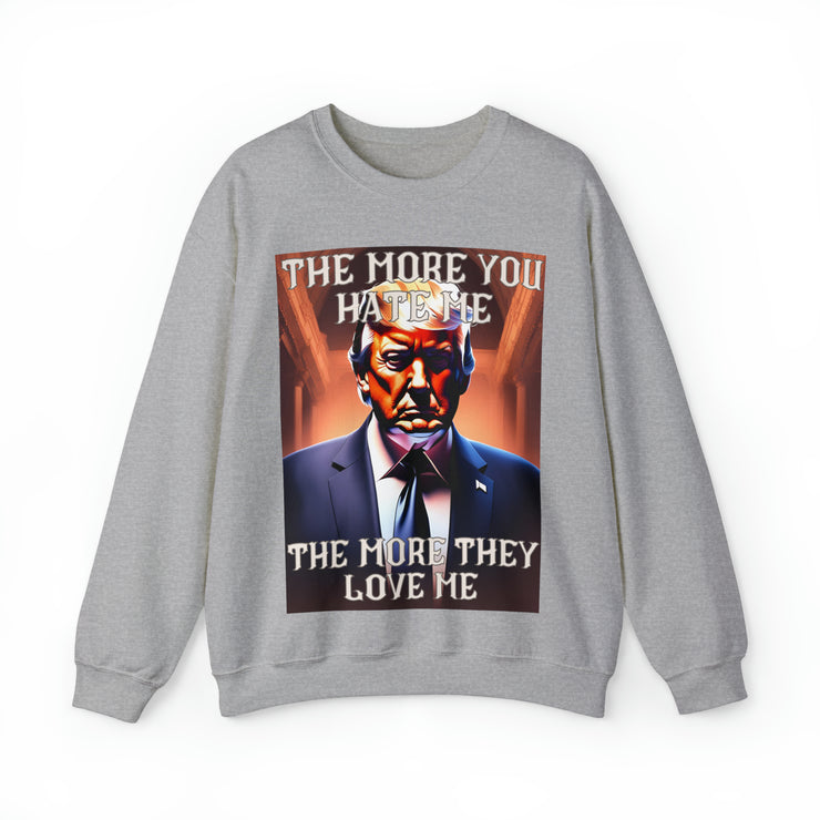 The more you hate me The more they love me Heavy Blend™ Crewneck Sweatshirt Unisex