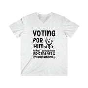 Voting for Him no matter how many indictments & impeachments Men's Fitted V-Neck Short Sleeve Tee