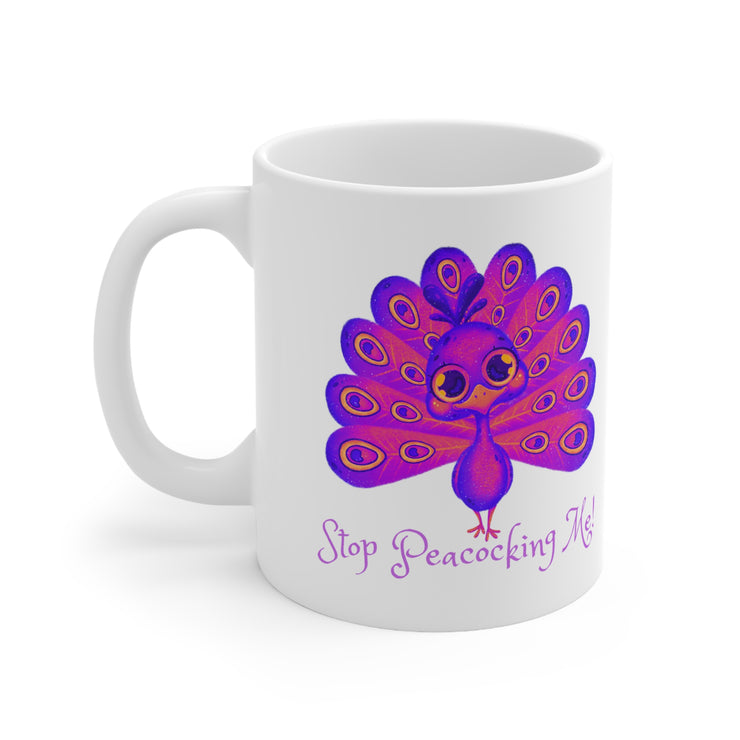 Stop Peacocking Me! Purple Ceramic Mug 11oz