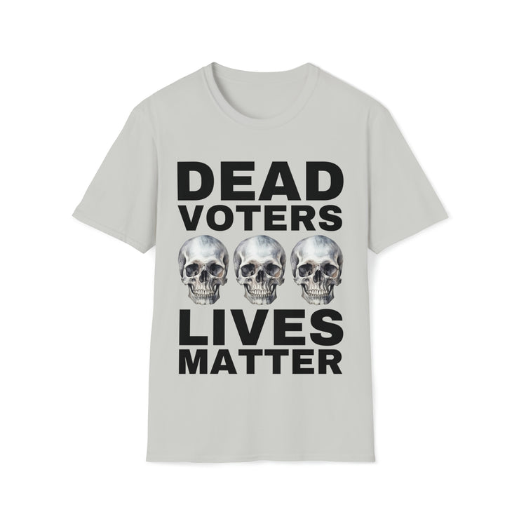 Dead Voters Lives Matter Unisex Softstyle T-Shirt