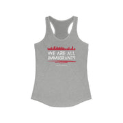 We are all immigrants women's Ideal Racerback Tank