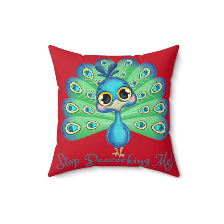 Stop Peacocking Me! Red green - Spun Polyester Square Pillow