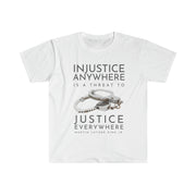 Injustice anywhere is a threat to justice everywhere MLK Unisex Softstyle T-Shirt