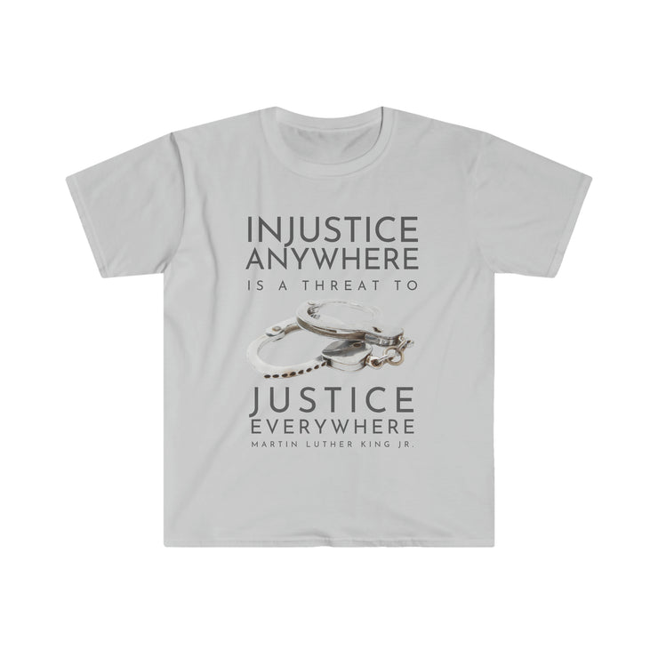 Injustice anywhere is a threat to justice everywhere MLK Unisex Softstyle T-Shirt