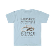 Injustice anywhere is a threat to justice everywhere MLK Unisex Softstyle T-Shirt