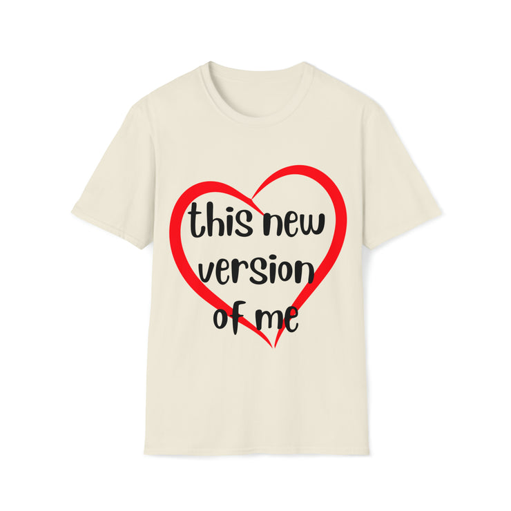 Love this new version of me Unisex Softstyle T-Shirt