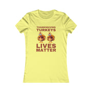 Thanksgiving Turkeys Lives Matter Mustard or Red-Brown Women's Favorite Tee