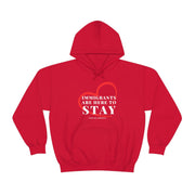 Immigrants are here to stay Heavy Blend™ Hooded Sweatshirt