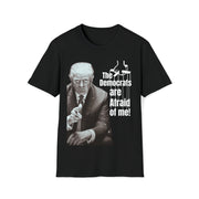 Democrats are afraid of me (Trump) Soft style T-Shirt