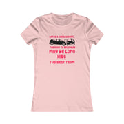 After a car accident, the road to recovery may be long. hire the best team. TEAM (add your law firm or medical center name) Women's Favorite Tee