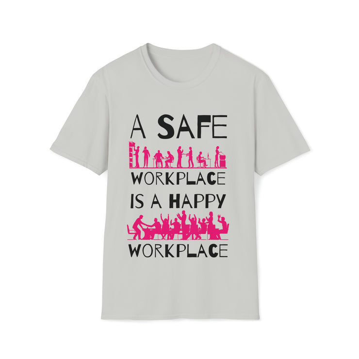 A safe workplace is a happy workplace Unisex Softstyle T-Shirt