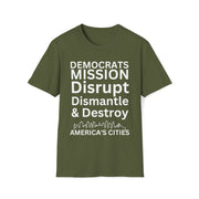 Democrats Mission Disrupt, Dismantle, & Destroy America's Cities Unisex Softstyle T-Shirt