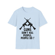 Guns don't kill people, people do!  Unisex Softstyle T-Shirt