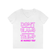 Don't Blame Trump He warned you! Pink ladies' V-Neck T-Shirt