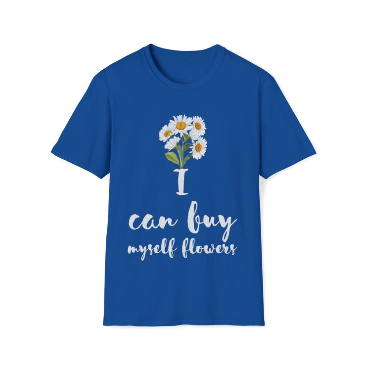 I can buy myself flowers Unisex Softstyle T-Shirt