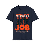 The best social program is a JOB Quoted by Ronald Reagan Unisex Softstyle T-Shirt