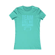 Team still not watching Football green Women's Favorite Tee