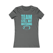 Team still not watching Football green Women's Favorite Tee