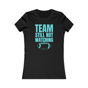 Team still not watching Football green Women's Favorite Tee