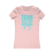 Team still not watching Football green Women's Favorite Tee