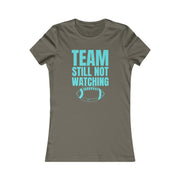 Team still not watching Football green Women's Favorite Tee