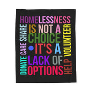 Homelessness is not a choice, it's a lack of options. Care, Share, Donate, Help, Volunteer Plush Blanket