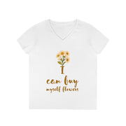 I can buy myself flowers ladies' V-Neck T-Shirt