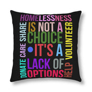 Homelessness is not a choice, it's a lack of options. Care, Share, Donate, Help, Volunteer Waterproof Pillows