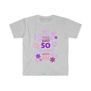 Why are you just so obsessed with me  Unisex Softstyle T-Shirt