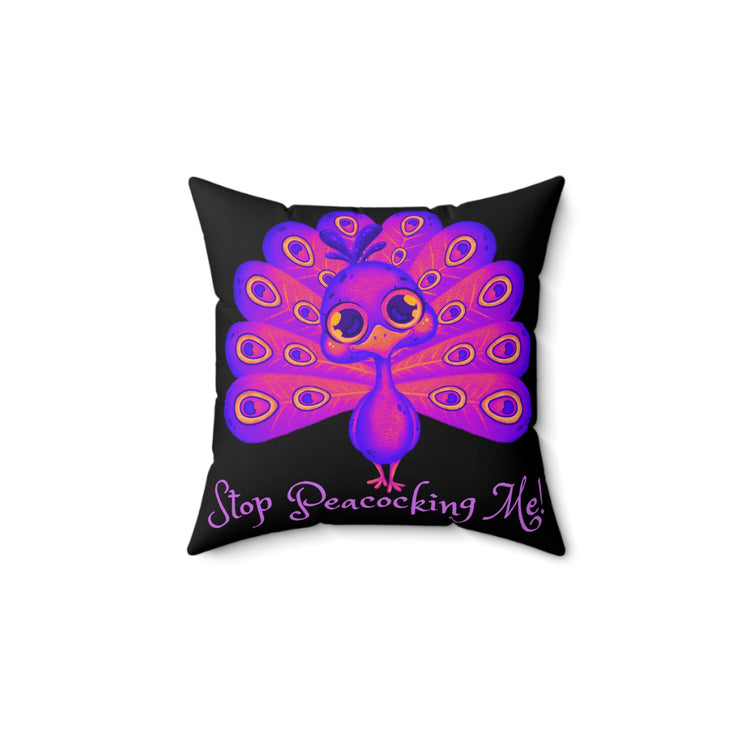 Stop Peacocking Me! Black purple - Spun Polyester Square Pillow