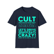 Cult MAGA let's drive them crazy anyways they're going to talk shit red or aqua Soft style T-Shirt