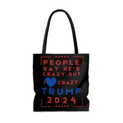 People say he's crazy but I love Crazy Trump 2024 Tote Bag (AOP)