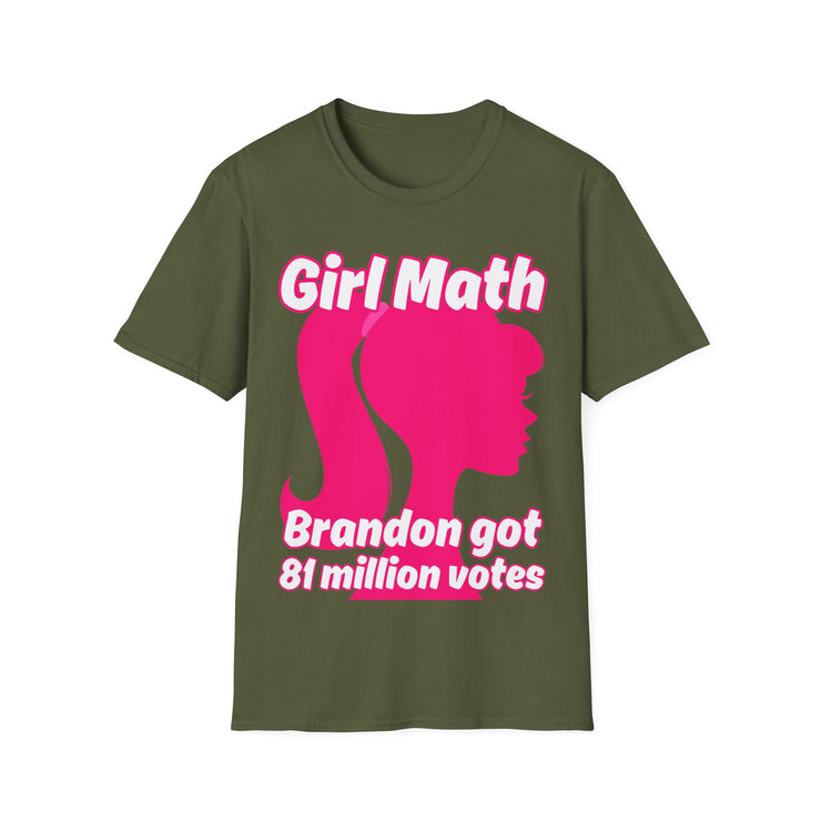 Girl Math Brandon got 81 million votes Soft style T-Shirt unisex